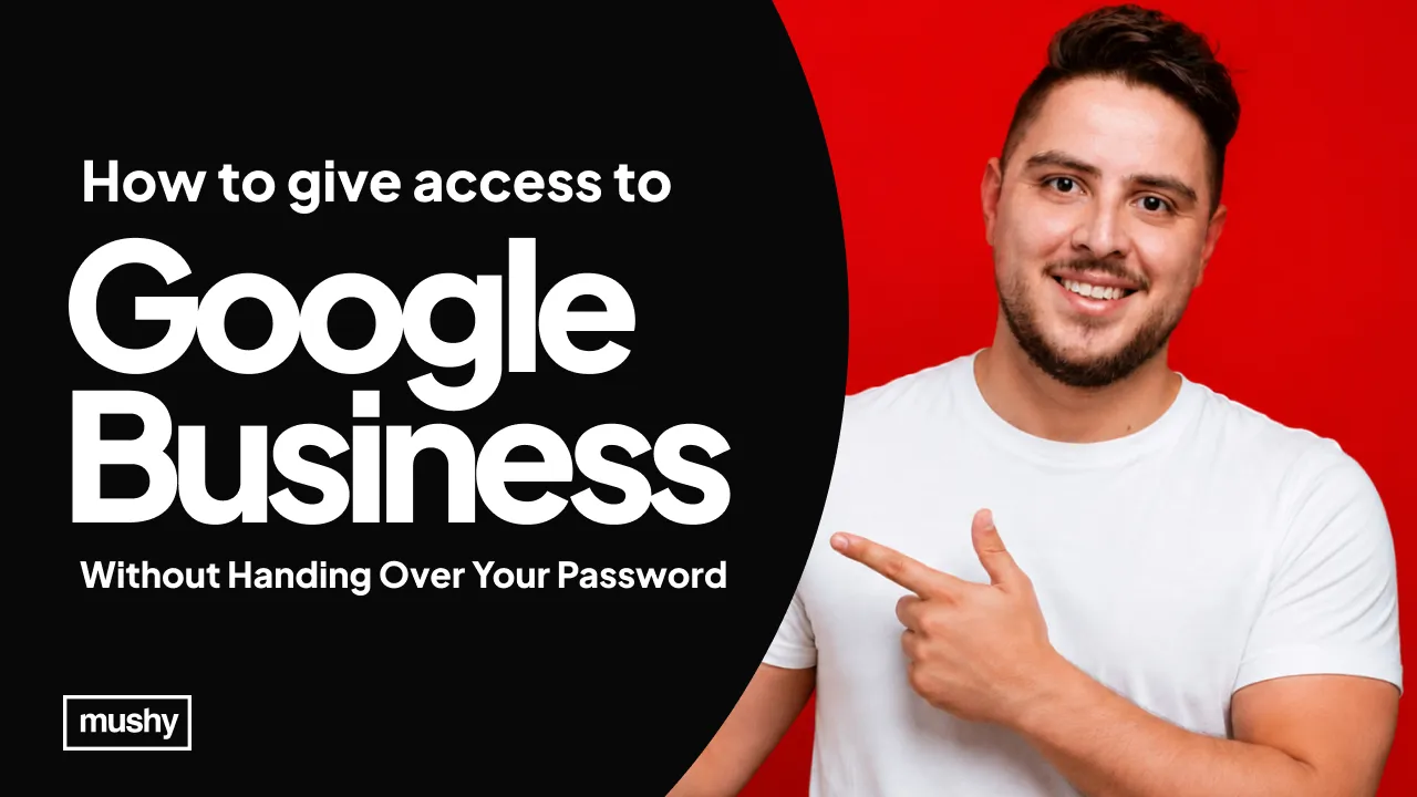 Give access to google Business account, Mushy Media, web design Bicester